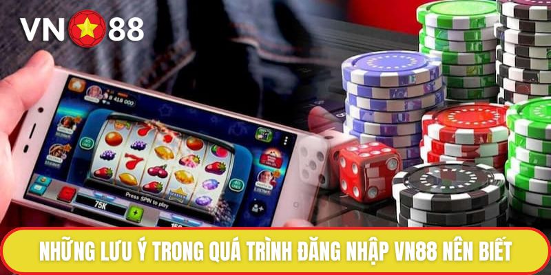 Đăng Nhập Vn88 - Quy Trình Chuẩn Và Các Bước Chi Tiết 4 Những lưu ý trong quá trình đăng nhập VN88 nên biết